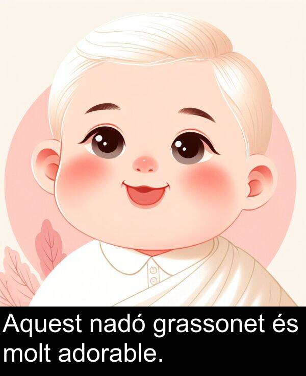 nadó: Aquest nadó grassonet és molt adorable.