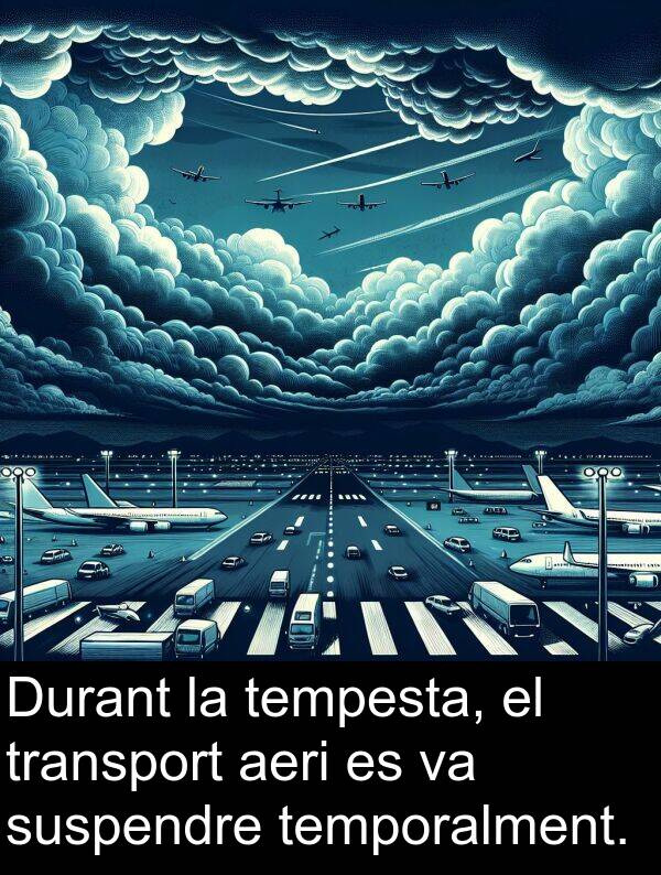 tempesta: Durant la tempesta, el transport aeri es va suspendre temporalment.