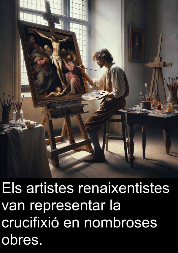 nombroses: Els artistes renaixentistes van representar la crucifixió en nombroses obres.