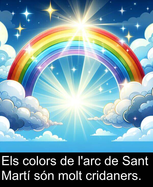cridaners: Els colors de l'arc de Sant Martí són molt cridaners.