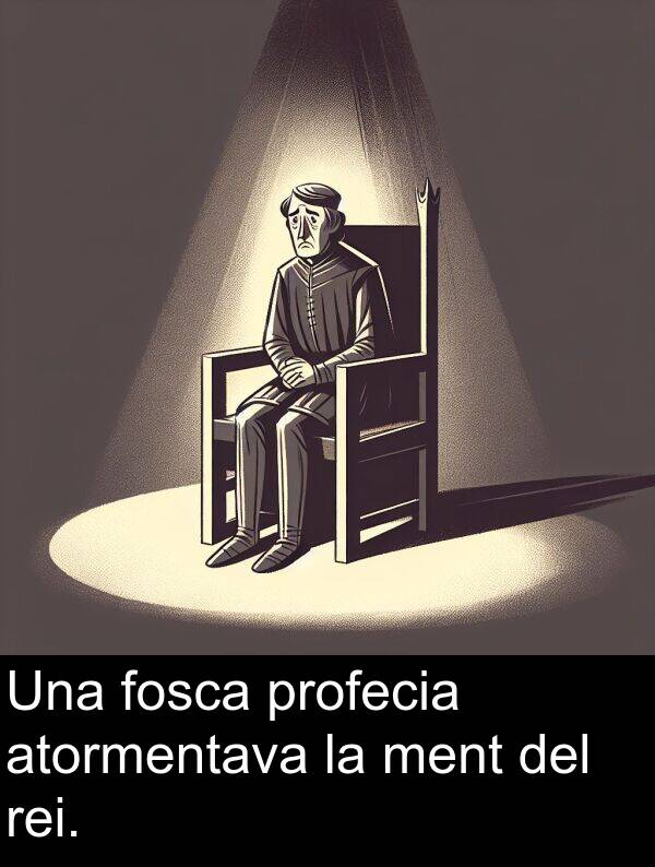 fosca: Una fosca profecia atormentava la ment del rei.