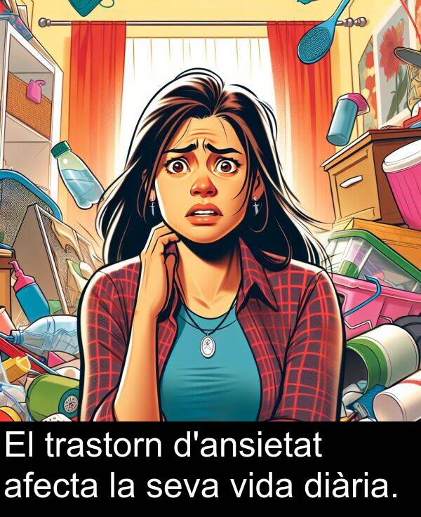 diària: El trastorn d'ansietat afecta la seva vida diària.