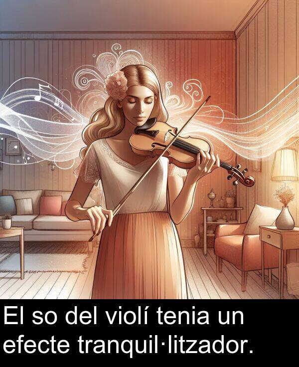 tenia: El so del violí tenia un efecte tranquil·litzador.