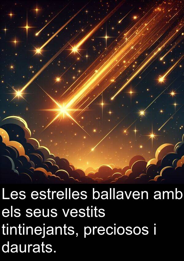 daurats: Les estrelles ballaven amb els seus vestits tintinejants, preciosos i daurats.