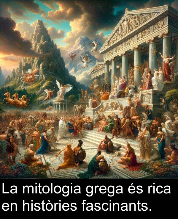 mitologia: La mitologia grega és rica en històries fascinants.
