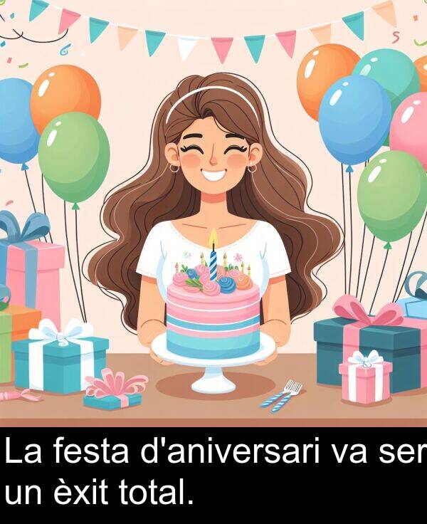 total: La festa d'aniversari va ser un èxit total.