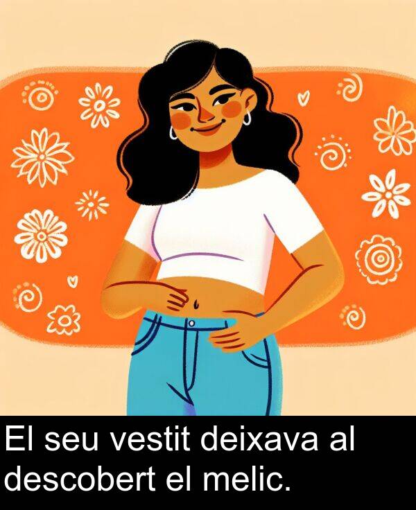 descobert: El seu vestit deixava al descobert el melic.