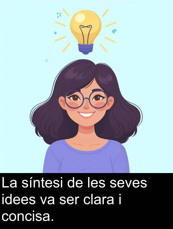 seves: La síntesi de les seves idees va ser clara i concisa.