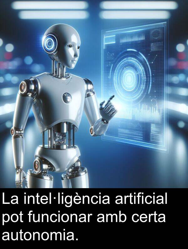 intel·ligència: La intel·ligència artificial pot funcionar amb certa autonomia.