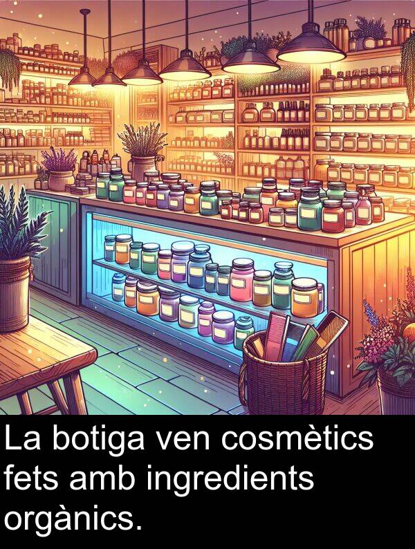ven: La botiga ven cosmètics fets amb ingredients orgànics.