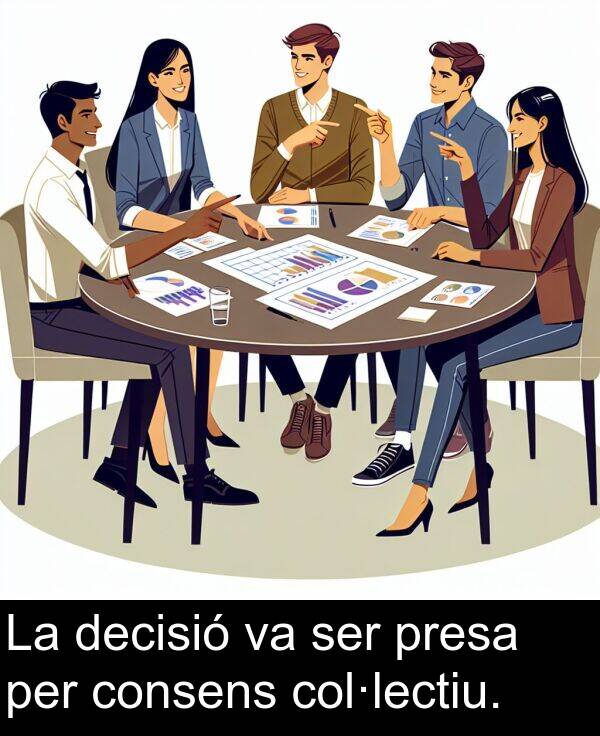 decisió: La decisió va ser presa per consens col·lectiu.