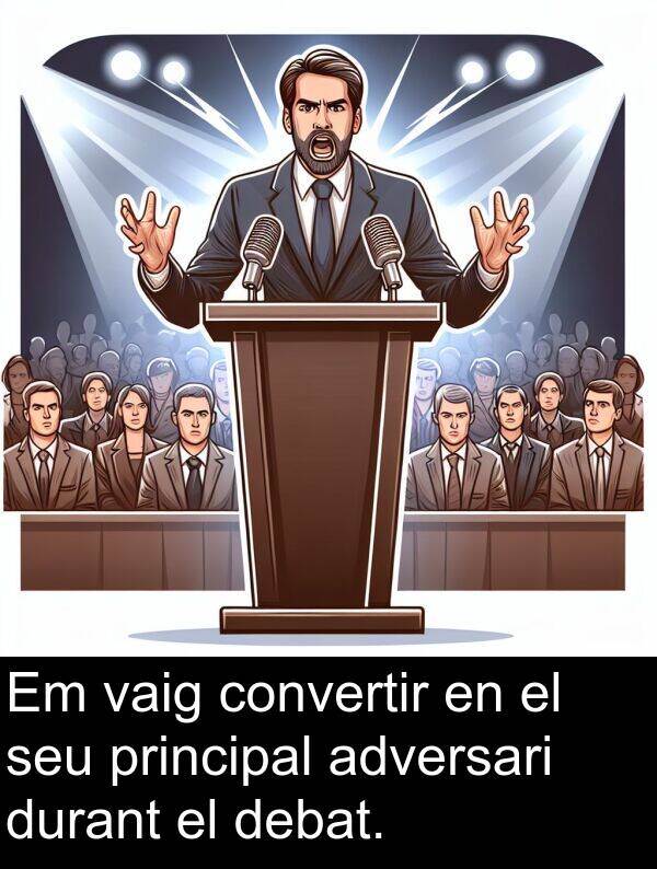 debat: Em vaig convertir en el seu principal adversari durant el debat.