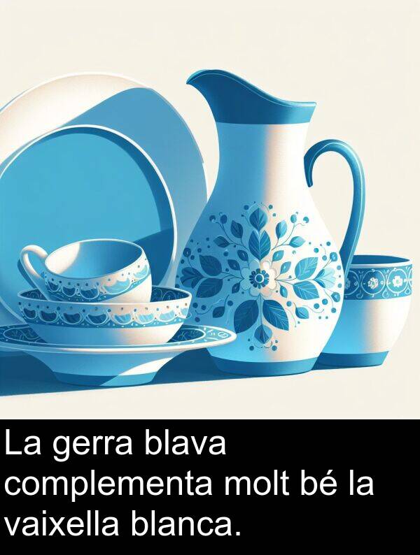 blanca: La gerra blava complementa molt bé la vaixella blanca.