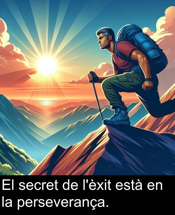 està: El secret de l'èxit està en la perseverança.