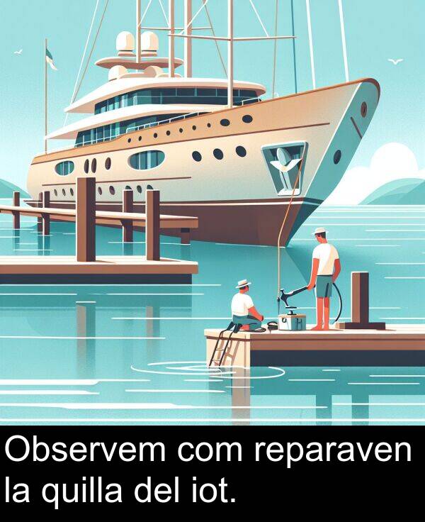 iot: Observem com reparaven la quilla del iot.