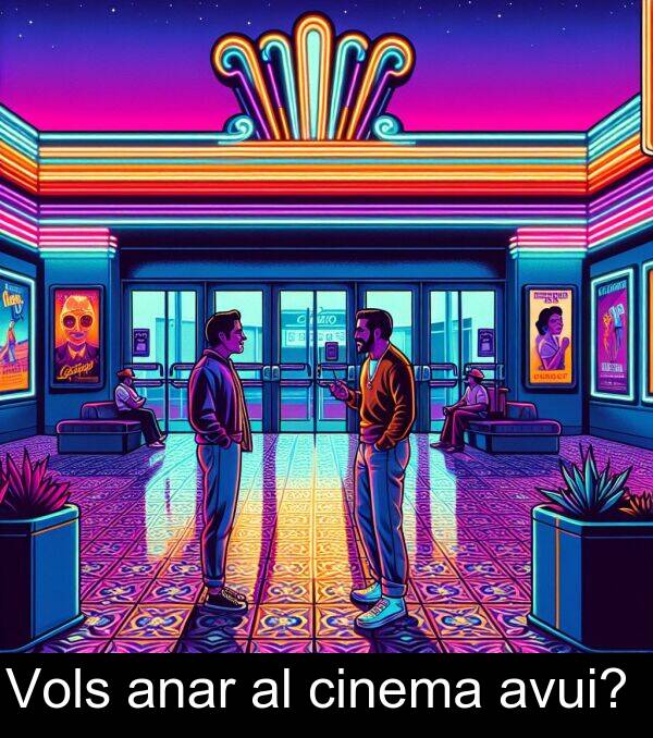anar: Vols anar al cinema avui?