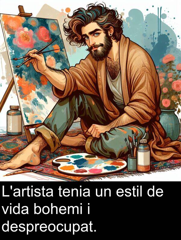 tenia: L'artista tenia un estil de vida bohemi i despreocupat.