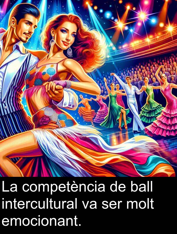 emocionant: La competència de ball intercultural va ser molt emocionant.