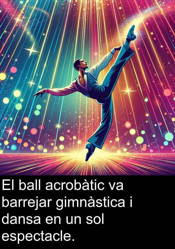 dansa: El ball acrobàtic va barrejar gimnàstica i dansa en un sol espectacle.
