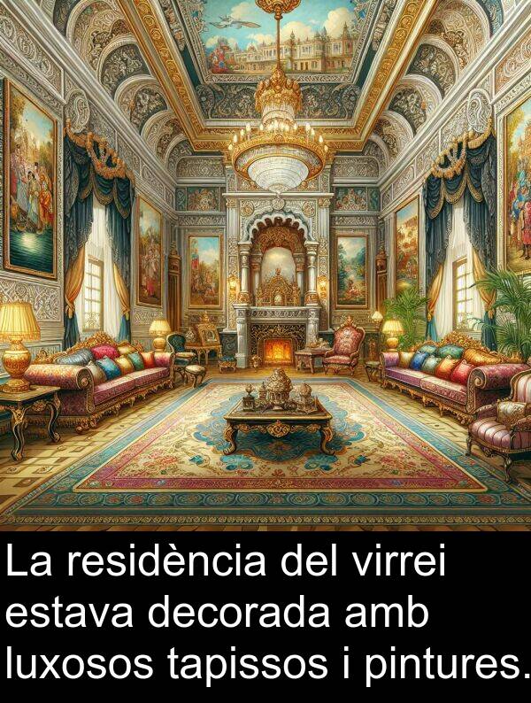 pintures: La residència del virrei estava decorada amb luxosos tapissos i pintures.
