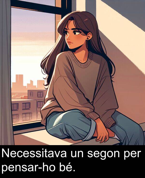 segon: Necessitava un segon per pensar-ho bé.