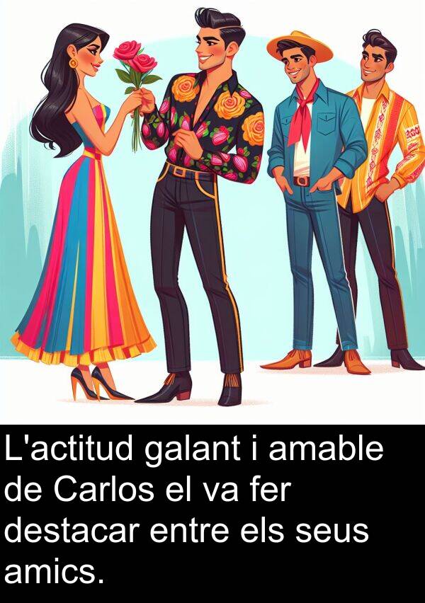 galant: L'actitud galant i amable de Carlos el va fer destacar entre els seus amics.