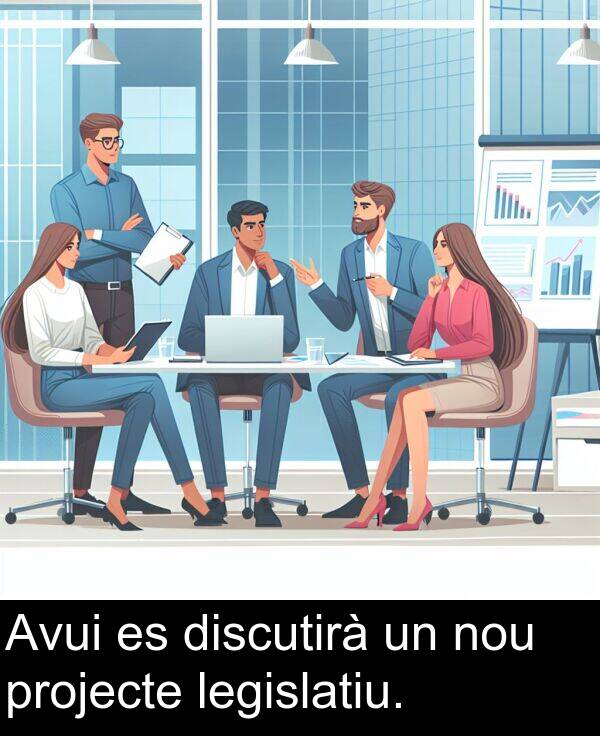 legislatiu: Avui es discutirà un nou projecte legislatiu.