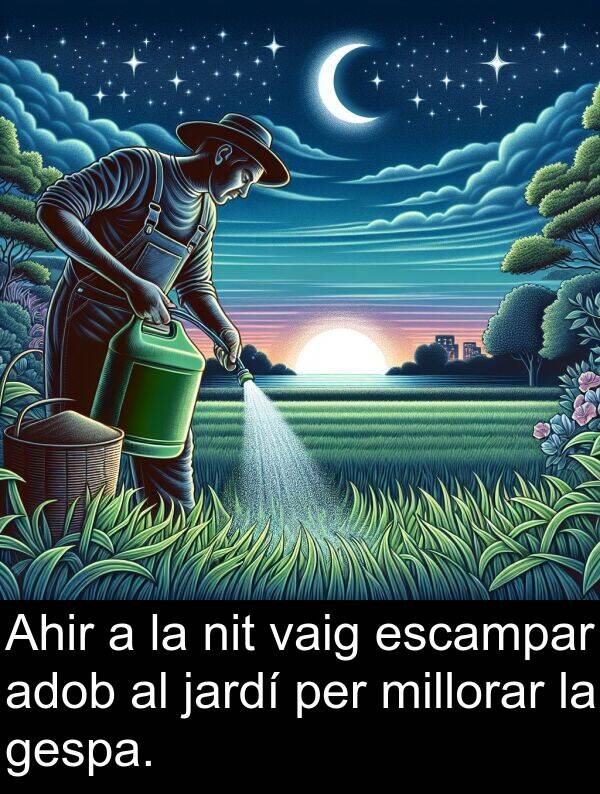 adob: Ahir a la nit vaig escampar adob al jardí per millorar la gespa.