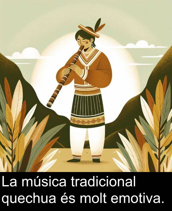 tradicional: La música tradicional quechua és molt emotiva.