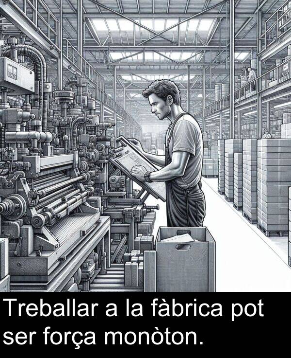 força: Treballar a la fàbrica pot ser força monòton.