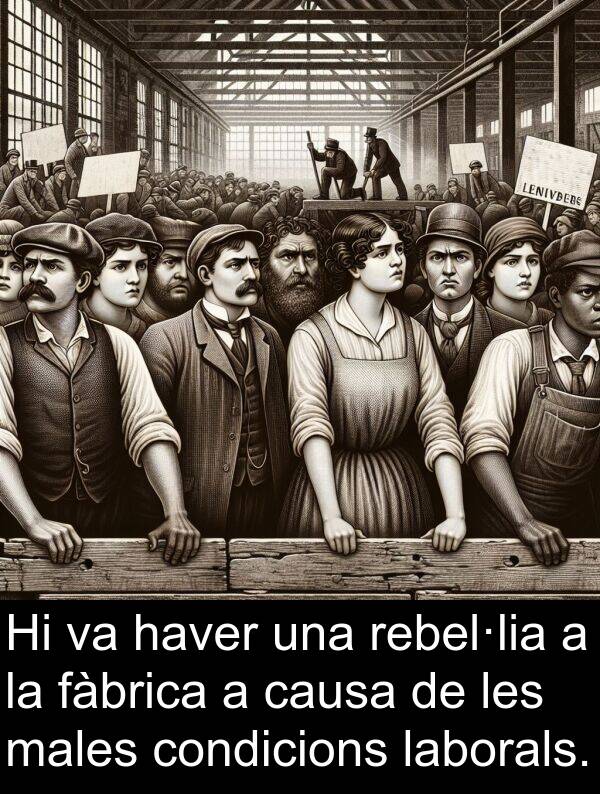causa: Hi va haver una rebel·lia a la fàbrica a causa de les males condicions laborals.