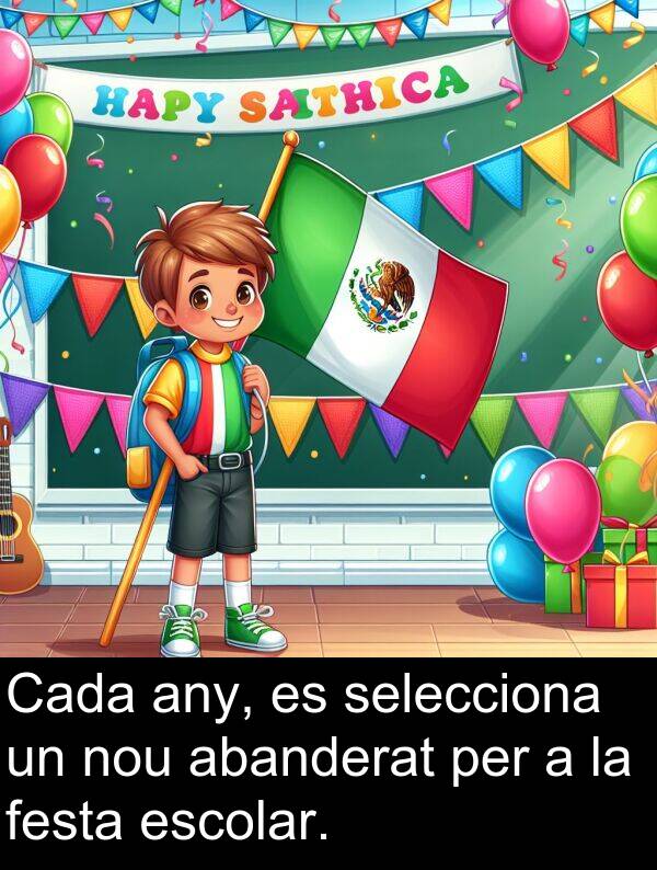 selecciona: Cada any, es selecciona un nou abanderat per a la festa escolar.
