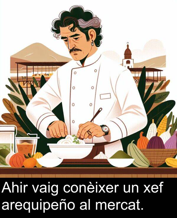 xef: Ahir vaig conèixer un xef arequipeño al mercat.