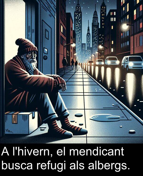 refugi: A l'hivern, el mendicant busca refugi als albergs.