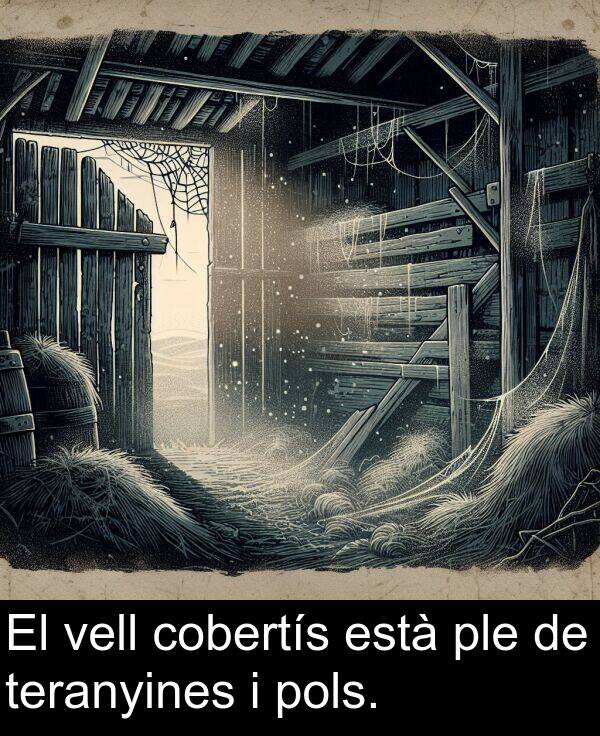 està: El vell cobertís està ple de teranyines i pols.