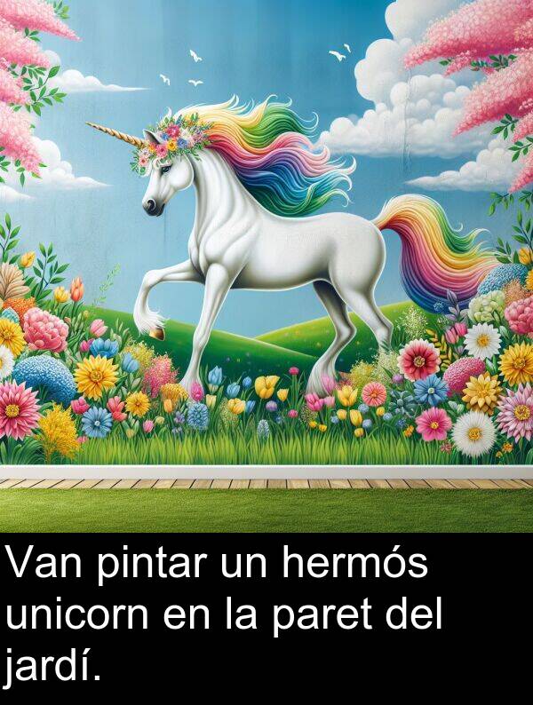 pintar: Van pintar un hermós unicorn en la paret del jardí.