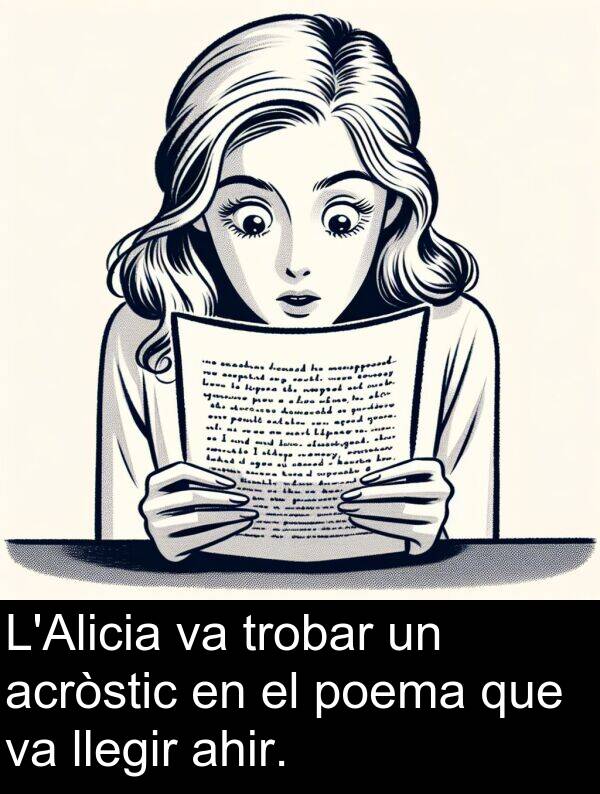 acròstic: L'Alicia va trobar un acròstic en el poema que va llegir ahir.