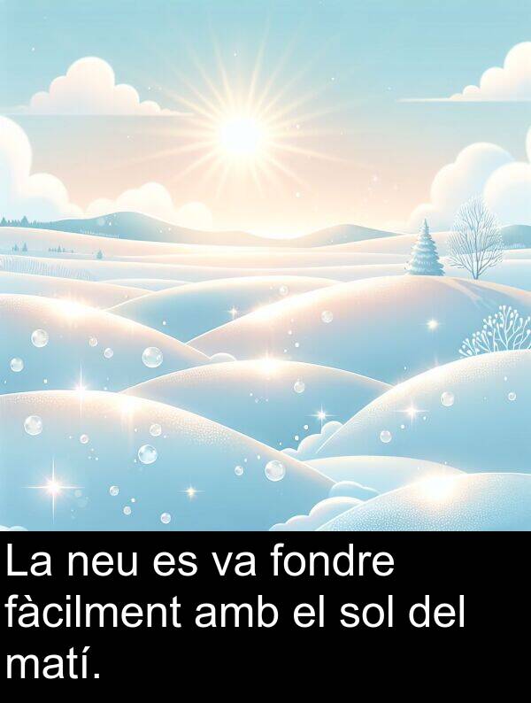 sol: La neu es va fondre fàcilment amb el sol del matí.