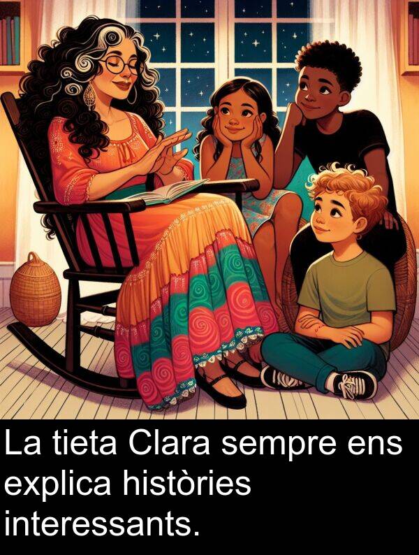 històries: La tieta Clara sempre ens explica històries interessants.