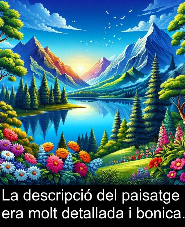 bonica: La descripció del paisatge era molt detallada i bonica.