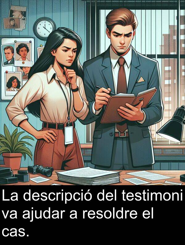cas: La descripció del testimoni va ajudar a resoldre el cas.