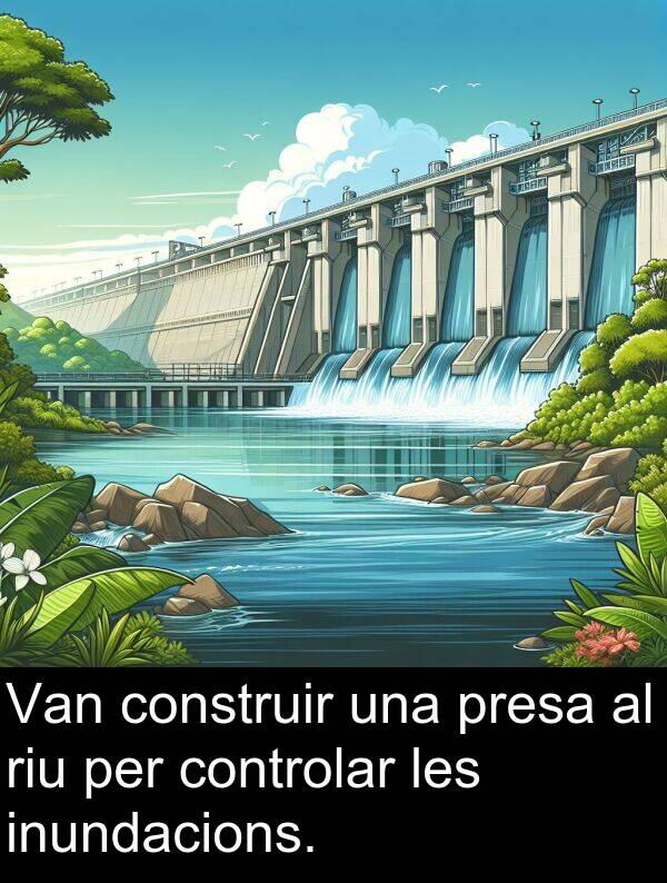 controlar: Van construir una presa al riu per controlar les inundacions.