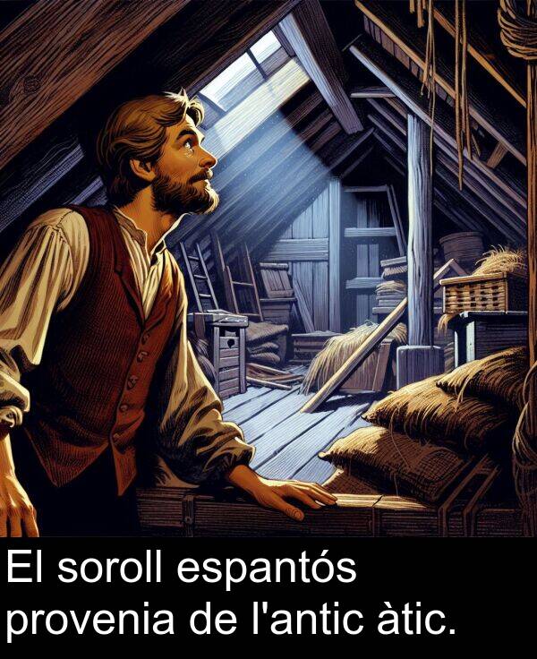 espantós: El soroll espantós provenia de l'antic àtic.
