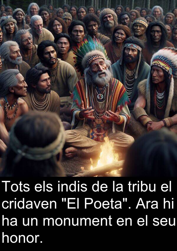 cridaven: Tots els indis de la tribu el cridaven "El Poeta". Ara hi ha un monument en el seu honor.