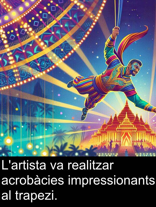 impressionants: L'artista va realitzar acrobàcies impressionants al trapezi.