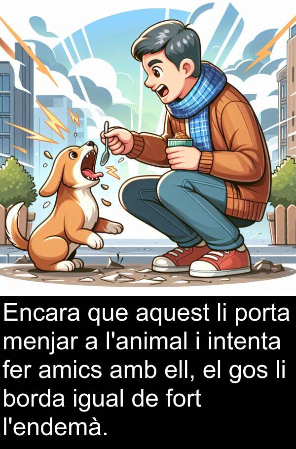 amics: Encara que aquest li porta menjar a l'animal i intenta fer amics amb ell, el gos li borda igual de fort l'endemà.