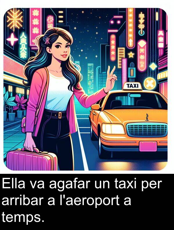 taxi: Ella va agafar un taxi per arribar a l'aeroport a temps.