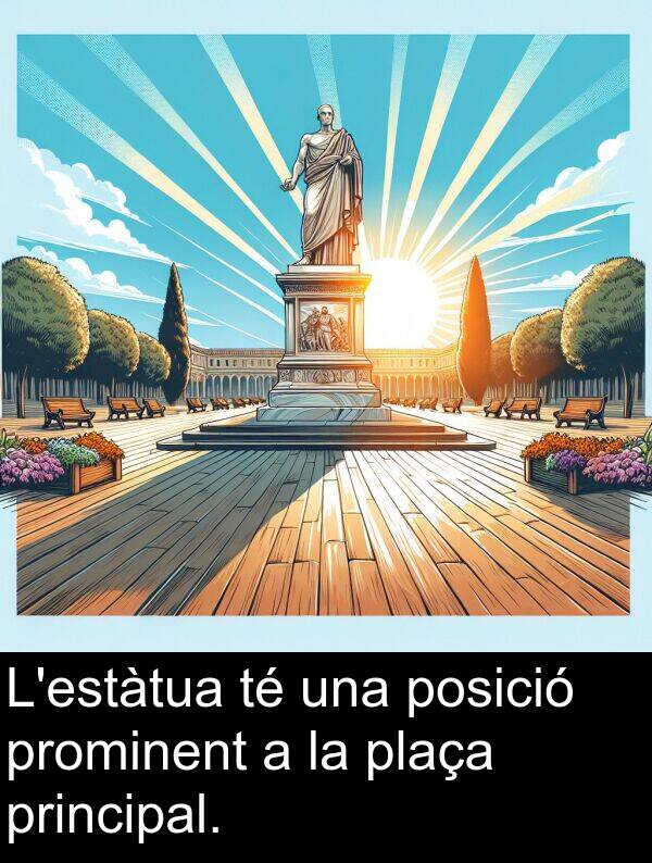 posició: L'estàtua té una posició prominent a la plaça principal.