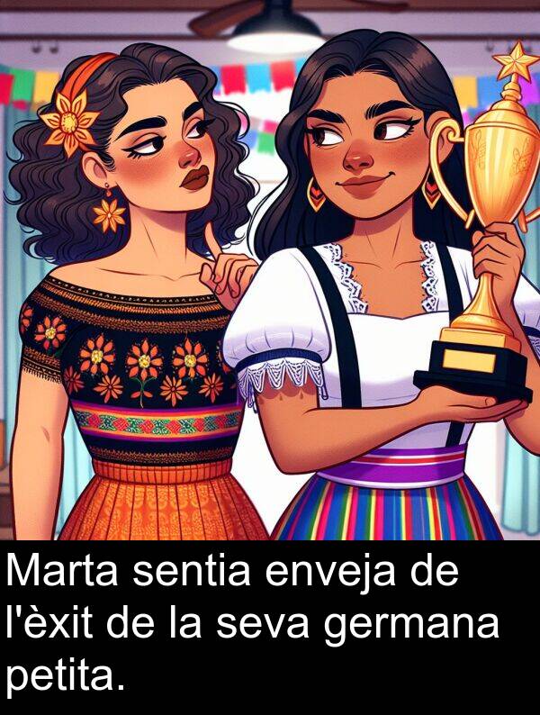 germana: Marta sentia enveja de l'èxit de la seva germana petita.