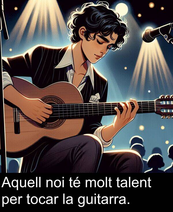 guitarra: Aquell noi té molt talent per tocar la guitarra.